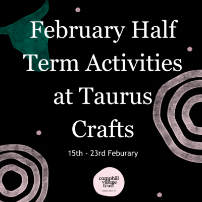 February Half Term Activities at Taurus Crafts